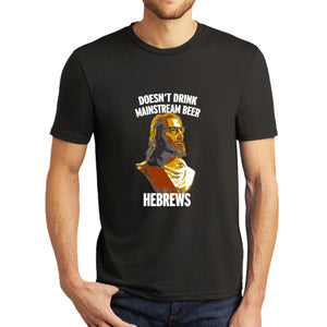Doesn't Drink Mainstream Beer...Hebrews (AA)