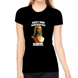 Doesn't Drink Mainstream Beer...Hebrews - Ladies (AA)